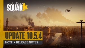 Squad 10.5.4 Patch Notes